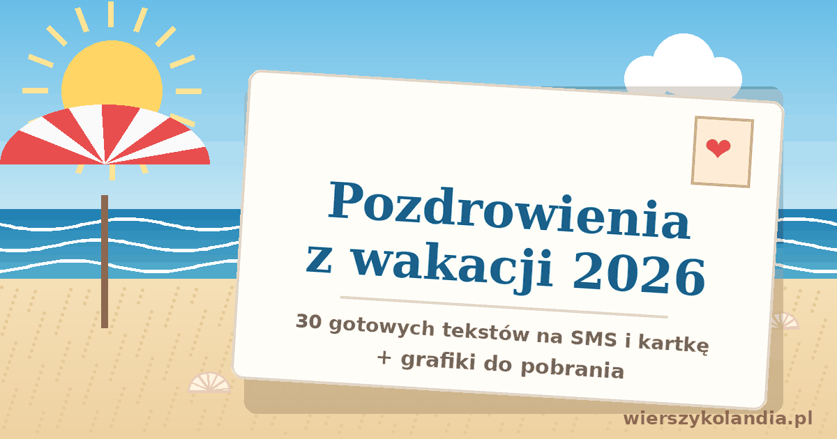 Pozdrowienia z wakacji 2026 – pocztówka z plaży z gotowymi tekstami na SMS i kartkę